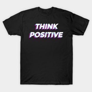 Think Positive Inspirational Graphic T-Shirt